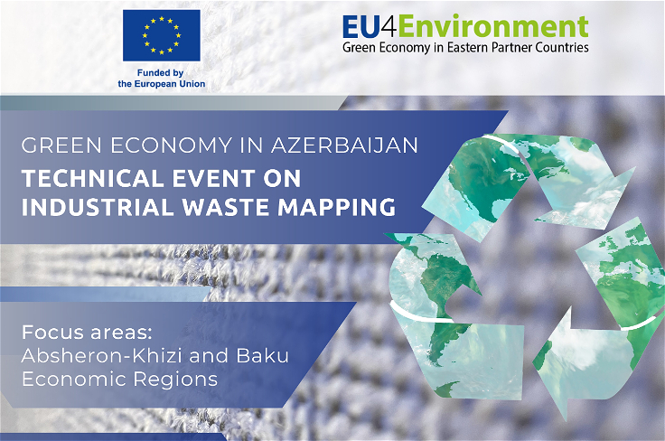 Azərbaycanda Dairəvi İqtisadiyyata Keçid – EU4Environment təşəbbüsü sənaye tullantılarının xəritələşdirilməsi üzrə fəaliyyətləri irəliyə aparır